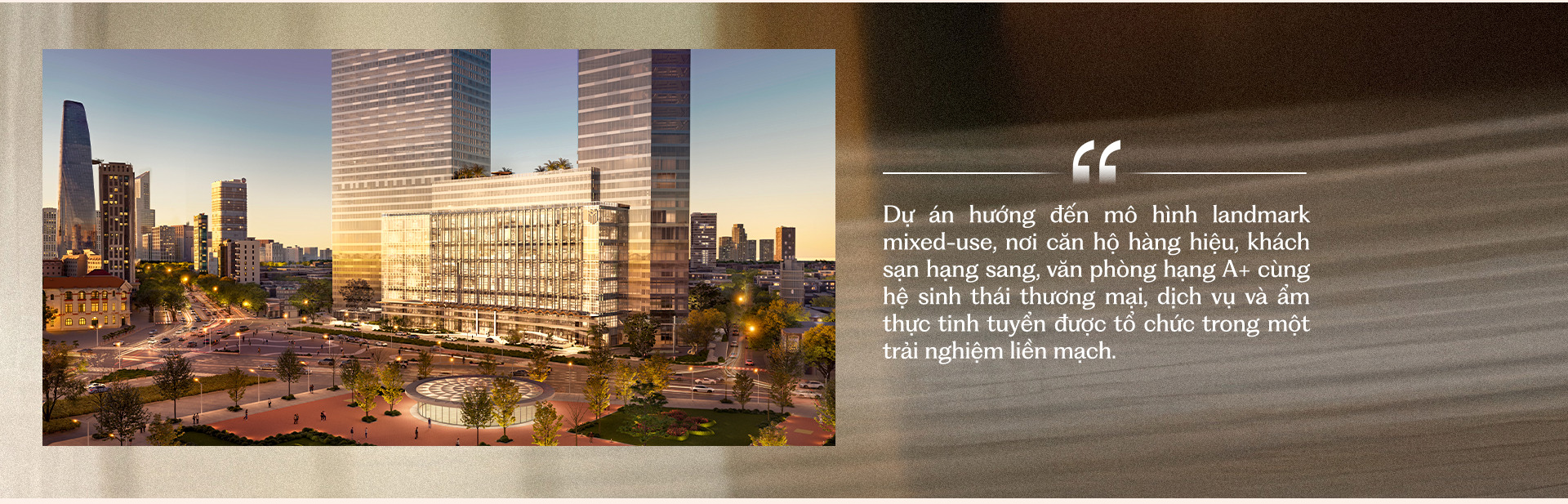 One Central Saigon gồm 214 căn hộ siêu sang, 231 phòng khách sạn, khối văn phòng hạng A+ và trung tâm thương mại.